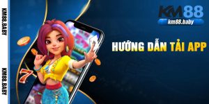 Hướng Dẫn Tải App KM88